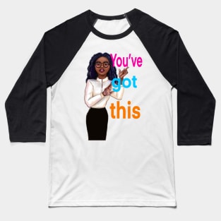 Inspirational, motivational, affirmation, “ you’ve got this”. The best Gifts for black women and girls 2022 Baseball T-Shirt